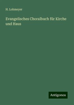 Evangelisches Choralbuch für Kirche und Haus - Lohmeyer, H.