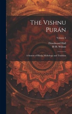 Cover The Vishnu Purán: A System of Hindu Mythology and Tradition; Volume 4