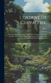 L'ordene De Chevalerie,: Avec Une Dissertation Sur L'origine De La Langue Françoise. Un Essai Sur Les Étimologies. Quelques Contes Anciens. Et