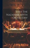 Jesus The Nazarene Myth Or History