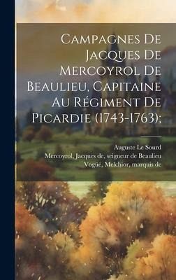 Campagnes de Jacques de Mercoyrol de Beaulieu, capitaine au régiment de Picardie (1743-1763);