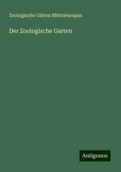 Der Zoologische Garten - Mitteleuropas, Zoologische Gärten