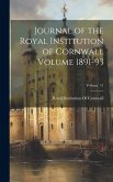 Journal of the Royal Institution of Cornwall Volume 1891-93; Volume 11 Journal of the Royal Institution of Cornwall Volume 1891-93; Volume 11