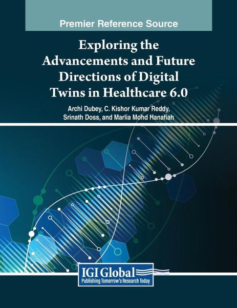 Exploring the Advancements and Future Directions of Digital Twins in Healthcare 6.0 Exploring the Advancements and Future Directions of Digital Twins in Healthcare 6.0