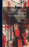 La formation du radicalisme philosophique; Volume 3 La formation du radicalisme philosophique; Volume 3