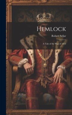 Hemlock; A Tale of the War of 1812 - Sellar, Robert
