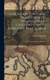 La question polonaise. Traduction du polonais par V. Gasztowtt, rev. et approuvée par l'auteur; préf. de Anatole Leroy-Beaulieu