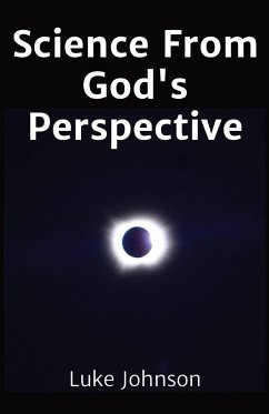 Science From God's Perspective - Johnson, Luke