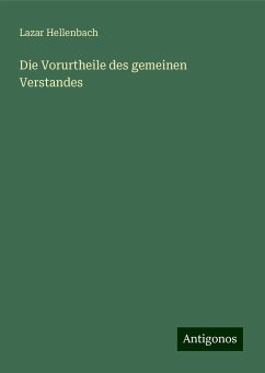 Die Vorurtheile des gemeinen Verstandes - Hellenbach, Lazar