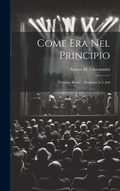 Come Era Nel Principio: (Tenebre Rosse): Dramma in 3 Atti - Giovannitti, Arturo M.