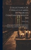 Collectanea De Cyrillo Lucario, Patriarcha Constantinopolitano: Quibus Accessere De Veteris Graecae Ecclesiae Hymnis Commentationes Duae, Et Theologic