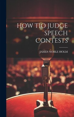 How Tio Judge Speech Contests - Holm, James Noble