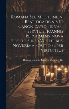 Romana Seu Mechlinien. Beatificationis Et Canonizationis Van. Servi Dei Joannis Berchmans. Nova Positio Super Virtutibus. Novissima Positio Super Virt