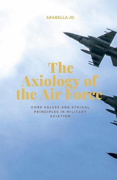 The Axiology of the Air Force-core values and ethical principles in military aviation - Jo, Arabella