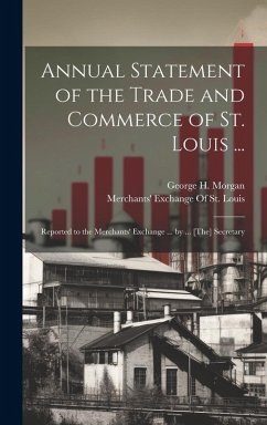 Cover Annual Statement of the Trade and Commerce of St. Louis ...: Reported to the Merchants' Exchange ... by ... [The] Secretary