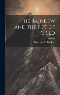 The Rainbow and the pot of Gold - Burdette, Clara Bradley