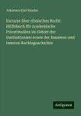 Excurse über römisches Recht: Hülfsbuch für academische Privatstudien im Gebiet der Institutionsen sowie der äusseren und inneren Rechtsgeschichte