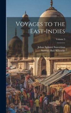 Voyages to the East-Indies; Volume 3 - Stavorinus, Johan Splinter; Wilcocke, Samuel Hull