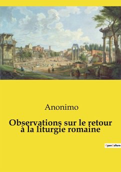 Observations sur le retour à la liturgie romaine - Anonimo