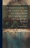 Introduction to the Study of the Gospels With Historical and Explanatory Notes