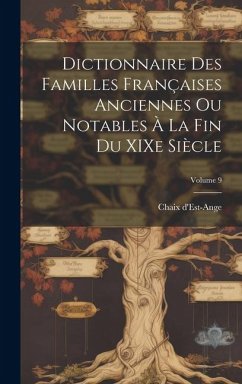 Cover Dictionnaire des familles françaises anciennes ou notables à la fin du XIXe siècle; Volume 9