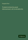 Tratado de derecho penal internacional y de la extradicción