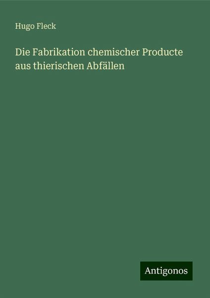 Die Fabrikation chemischer Producte aus thierischen Abfällen