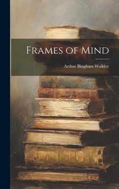 Frames of Mind - Walkley, Arthur Bingham