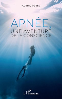 Apnée, une aventure de la conscience - Palma, Audrey