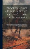 Proceedings of a Public Meeting of the Citizens of Providence: Held in the Beneficent Congregational Church, March 7, 1854, to Protest Against Slavery