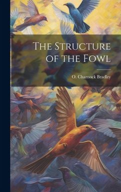 The Structure of the Fowl - Bradley, O. Charnock