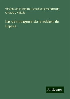 Las quinquagenas de la nobleza de España - Fuente, Vicente De La; Fernández de Oviedo y Valdés, Gonzalo