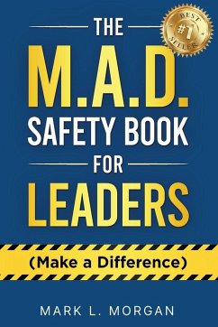The M.A.D. Safety Book for Leaders (Make a Difference) - Morgan, Mark L.