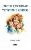 Mutlu Cocuklar Yetistirme Rehberi Mutlu Cocuklar Yetistirme Rehberi