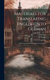 Materials for Translating English Into German: With Grammatical Notes and a Vocabulary Materials for Translating English Into German: With Grammatical Notes and a Vocabulary