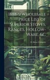 1888-9 Wholesale Price List of Superior Stoves, Ranges, Hollow-ware, &c