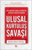 Gazi Mustafa Kemal Atatürkün Stratejik Liderligi Isiginda Ulusal Kurtulus Savasi ;Bozkurtlarin Dirilisi