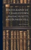 Bibliography of Charlestown Massachusetts and Bunker Hill