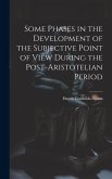 Some Phases in the Development of the Subjective Point of View During the Post-Aristotelian Period