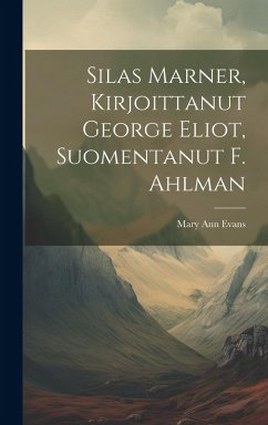 Cover Silas Marner, Kirjoittanut George Eliot, Suomentanut F. Ahlman