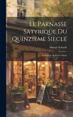 Le Parnasse satyrique du quinzieme siecle; anthologie de pieces libres Le Parnasse satyrique du quinzieme siecle; anthologie de pieces libres