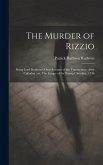 The Murder of Rizzio: Being Lord Ruthven's own Account of the Transaction; After Culloden: or, The Escape of the Young Chevalier, 1746