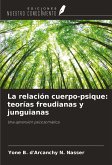 La relación cuerpo-psique: teorías freudianas y junguianas