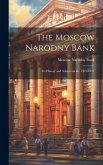 The Moscow Narodny Bank: Its History and Achievements. 1912-1917 The Moscow Narodny Bank: Its History and Achievements. 1912-1917