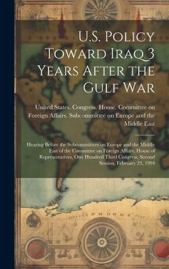 U.S. Policy Toward Iraq 3 Years After the Gulf War: Hearing Before the Subcommittees on Europe and the Middle East of the Committee on Foreign Affairs