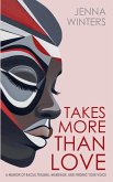 Takes More Than Love Takes More Than Love