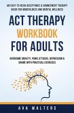 ACT Therapy Workbook For Adults ACT Therapy Workbook For Adults