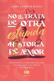 No se trata de otra estúpida historia de amor No se trata de otra estúpida historia de amor