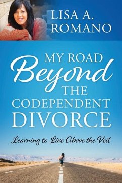 My Road Beyond the Codependent Divorce - Romano, Lisa A