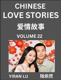 Chinese Love Stories (Volume 22) - Learn Mandarin Chinese Language and Culture While Reading Chinese Romantic Stories, Beginner to Advanced HSK All Levels, Easy Lessons, Vocabulary, English and Simplified Chinese Character Edition Chinese Love Stories (Volume 22) - Learn Mandarin Chinese Language and Culture While Reading Chinese Romantic Stories, Beginner to Advanced HSK All Levels, Easy Lessons, Vocabulary, English and Simplified Chinese Character Edition